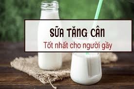 Uống sữa gì để tăng cân cho người gầy
